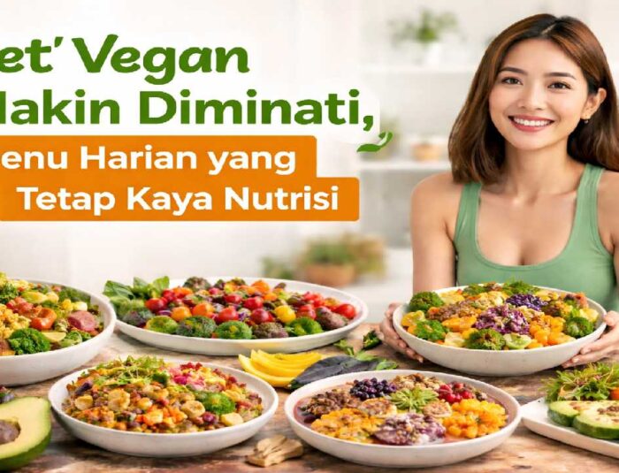 Diet Vegan Makin Diminati, Menu Harian yang Tetap Kaya Nutrisi